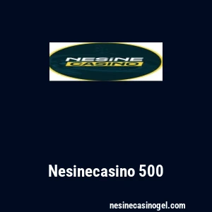 Nesinecasino 500